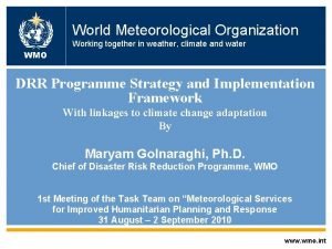 World Meteorological Organization Working together in weather climate