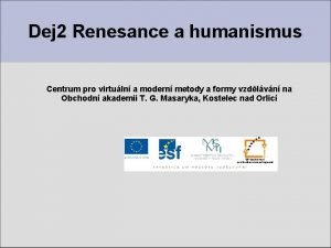 Dej 2 Renesance a humanismus Centrum pro virtuln