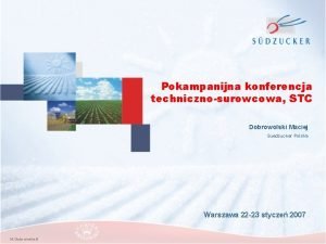 Pokampanijna konferencja technicznosurowcowa STC Dobrowolski Maciej Suedzucker Polska