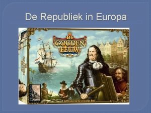De Republiek in Europa 17 de eeuw Gouden
