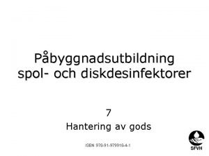 Pbyggnadsutbildning spol och diskdesinfektorer 7 Hantering av gods