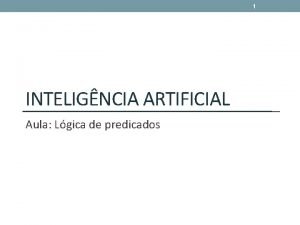 1 INTELIGNCIA ARTIFICIAL Aula Lgica de predicados 2