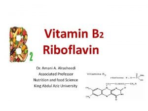 Vitamin B 2 Riboflavin Structure Riboflavin consists of