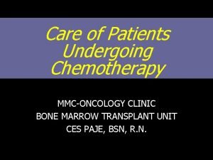 Care of Patients Undergoing Chemotherapy MMCONCOLOGY CLINIC BONE