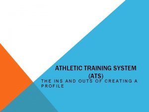 ATHLETIC TRAINING SYSTEM ATS THE INS AND OUTS
