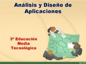 Anlisis y Diseo de Aplicaciones 3 Educacin Media