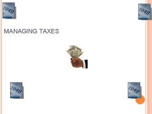 MANAGING TAXES THINKING What are Taxes How do