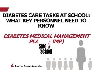 DIABETES CARE TASKS AT SCHOOL WHAT KEY PERSONNEL