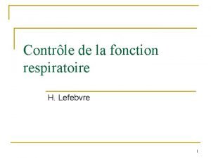 Contrle de la fonction respiratoire H Lefebvre 1