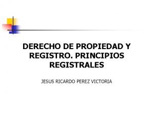 DERECHO DE PROPIEDAD Y REGISTRO PRINCIPIOS REGISTRALES JESUS