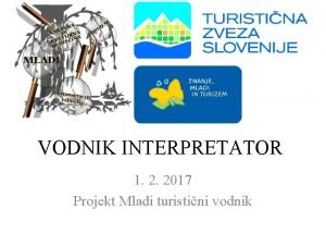 VODNIK INTERPRETATOR 1 2 2017 Projekt Mladi turistini