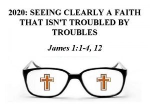 2020 SEEING CLEARLY A FAITH THAT ISNT TROUBLED