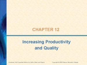 CHAPTER 12 Increasing Productivity and Quality Business Sixth