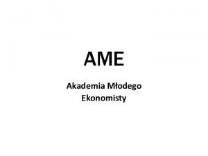 AME Akademia Modego Ekonomisty Jak bd nas kusi