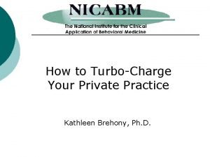 How to TurboCharge Your Private Practice Kathleen Brehony