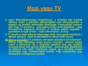 Mozi vagy TV A szem felbontkpessge meghatroz a