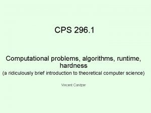 CPS 296 1 Computational problems algorithms runtime hardness