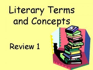 Literary Terms and Concepts Review 1 Allusion Allusion