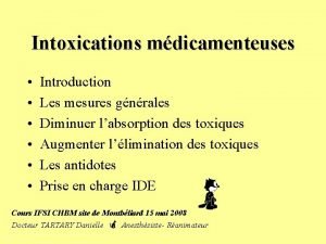 Intoxications mdicamenteuses Introduction Les mesures gnrales Diminuer labsorption