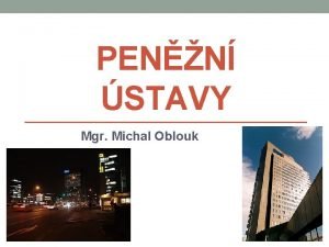 PENN STAVY Mgr Michal Oblouk PENN STAVY banky PENN STAVY Mgr Michal Oblouk PENN STAVY banky