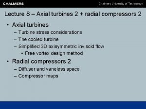 Chalmers University of Technology Lecture 8 Axial turbines