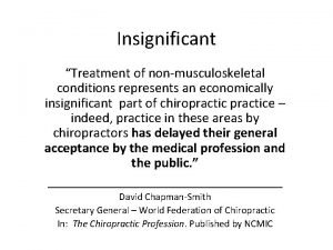 Insignificant Treatment of nonmusculoskeletal conditions represents an economically