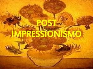 Post-impressionismo riassunto semplice