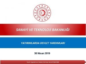 SANAY VE TEKNOLOJ BAKANLII YATIRIMLARDA DEVLET YARDIMLARI 30