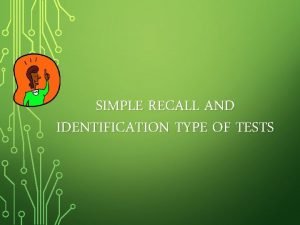 Example of simple recall type test