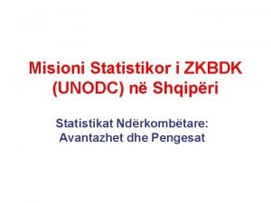 Misioni Statistikor i ZKBDK UNODC n Shqipri Statistikat