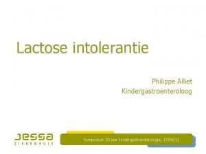 Lactose intolerantie Philippe Alliet Kindergastroenteroloog Symposium 20 jaar