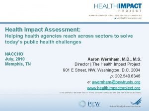Health Impact Assessment Helping health agencies reach across
