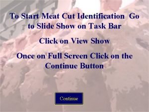To Start Meat Cut Identification Go to Slide