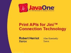 Print APIs for Jini Connection Technology Robert Herriot