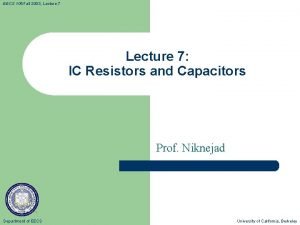 EECS 105 Fall 2003 Lecture 7 IC Resistors