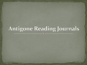 Antigone Reading Journals Reading Journal 1 What is