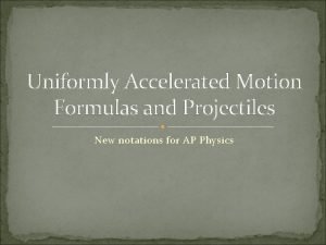 Uniform acceleration formulas