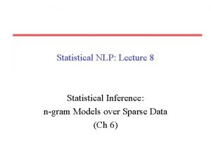 Statistical NLP Lecture 8 Statistical Inference ngram Models