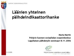 Lnien yhteinen pihdeindikaattorihanke Maria Martin PohjoisSuomen sosiaalialan osaamiskeskus