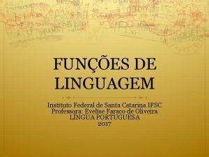FUNES DE LINGUAGEM Instituto Federal de Santa Catarina