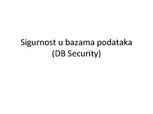 Sigurnost u bazama podataka DB Security Informacije bezbednost