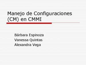 Manejo de Configuraciones CM en CMMI Brbara Espinoza
