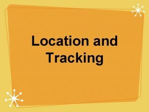 Location and Tracking Location of what Services applications