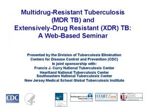 MultidrugResistant Tuberculosis MDR TB and ExtensivelyDrug Resistant XDR