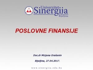 POSLOVNE FINANSIJE Doc dr Mirjana Oraanin Bijeljina 27