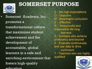 SOMERSET PURPOSE Somerset Academy Inc promotes a transformational