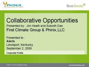 Collaborative Opportunities Presented by Jim Heath and Subodh