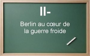 IIBerlin au cur de la guerre froide Jtudie