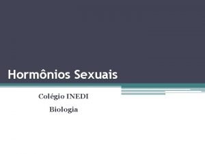 Hormnios Sexuais Colgio INEDI Biologia Revisando Glndulas endcrinas
