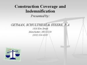 Construction Coverage and Indemnification Presented by GETMAN SCHULTHESS